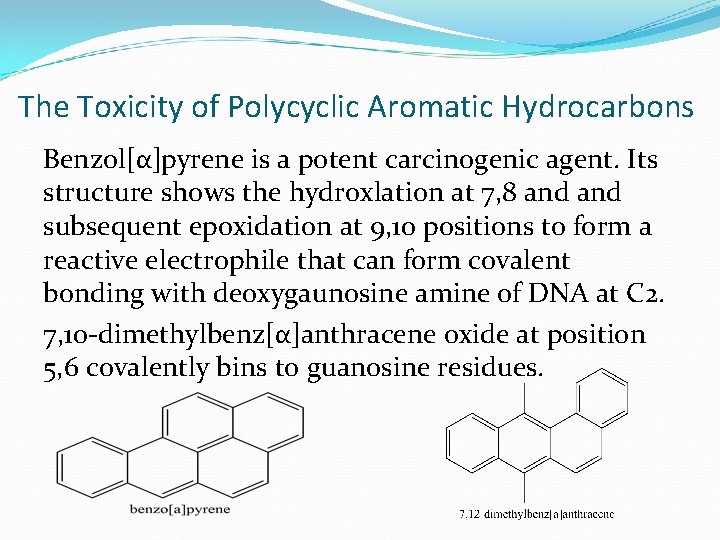 The Toxicity of Polycyclic Aromatic Hydrocarbons Benzol[α]pyrene is a potent carcinogenic agent. Its structure