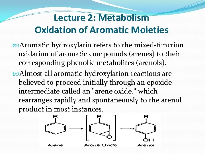 Lecture 2: Metabolism Oxidation of Aromatic Moieties Aromatic hydroxylatio refers to the mixed-function oxidation