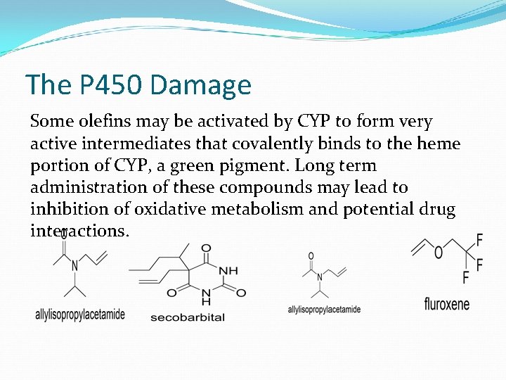 The P 450 Damage Some olefins may be activated by CYP to form very