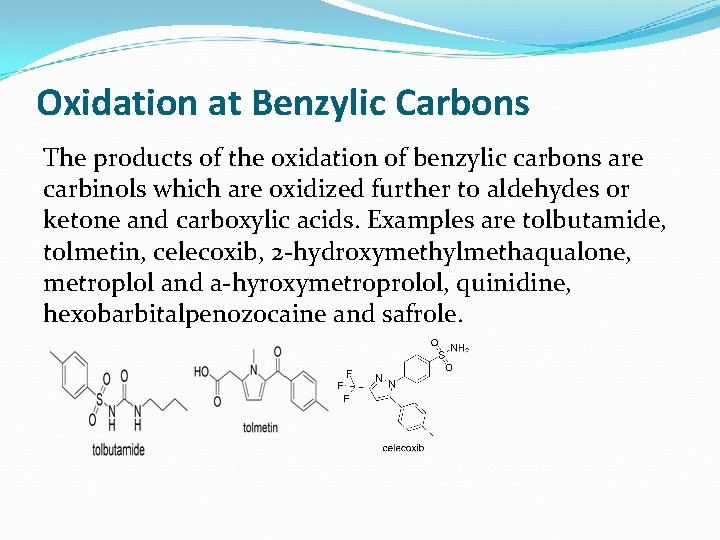 Oxidation at Benzylic Carbons The products of the oxidation of benzylic carbons are carbinols