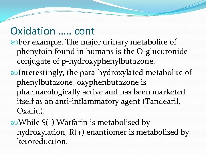 Oxidation …. . cont For example. The major urinary metabolite of phenytoin found in