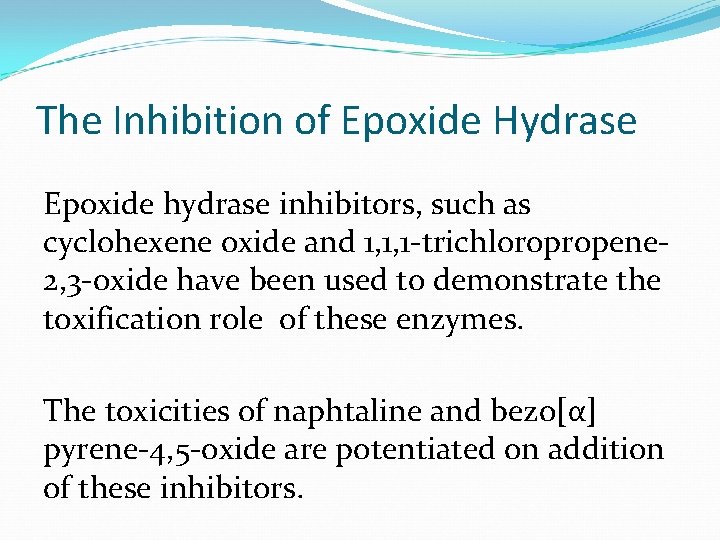 The Inhibition of Epoxide Hydrase Epoxide hydrase inhibitors, such as cyclohexene oxide and 1,