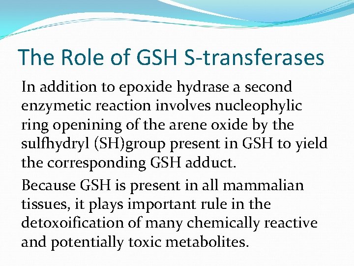 The Role of GSH S-transferases In addition to epoxide hydrase a second enzymetic reaction