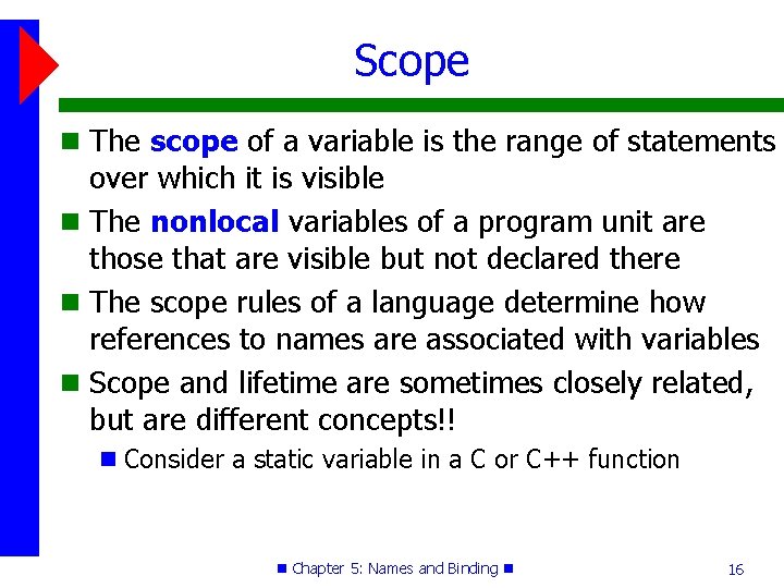 Scope The scope of a variable is the range of statements over which it