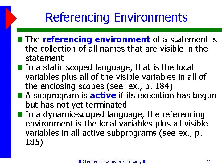 Referencing Environments The referencing environment of a statement is the collection of all names