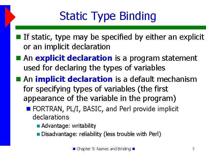 Static Type Binding If static, type may be specified by either an explicit or