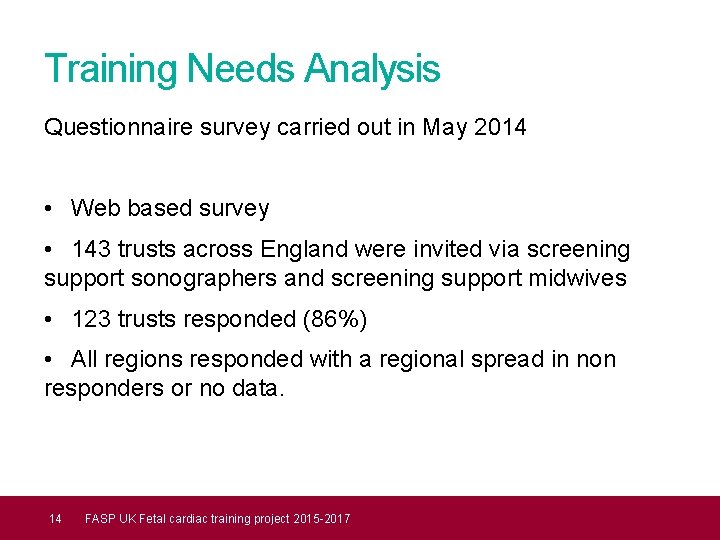 Training Needs Analysis Questionnaire survey carried out in May 2014 • Web based survey
