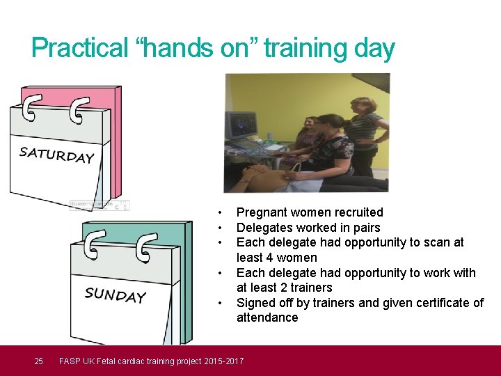 Practical “hands on” training day • • • 25 Pregnant women recruited Delegates worked