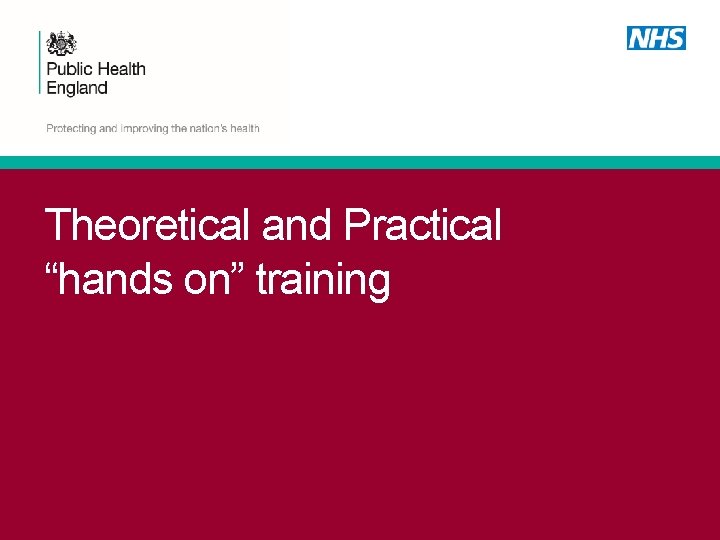 Theoretical and Practical “hands on” training 