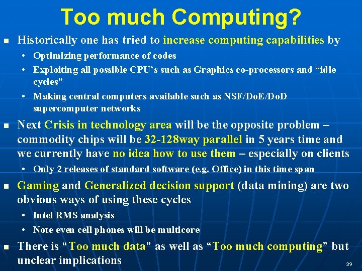 Too much Computing? Historically one has tried to increase computing capabilities by • Optimizing