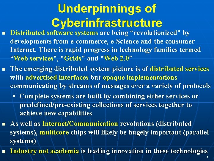 Underpinnings of Cyberinfrastructure Distributed software systems are being “revolutionized” by developments from e-commerce, e-Science