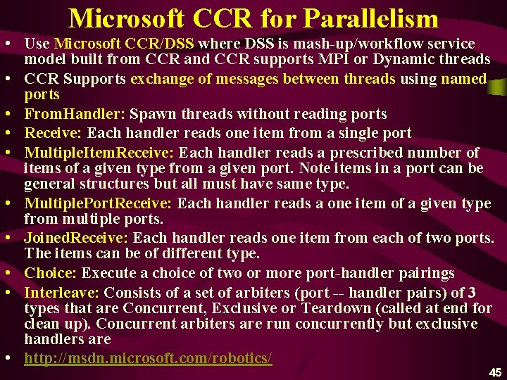 Microsoft CCR for Parallelism • Use Microsoft CCR/DSS where DSS is mash-up/workflow service model