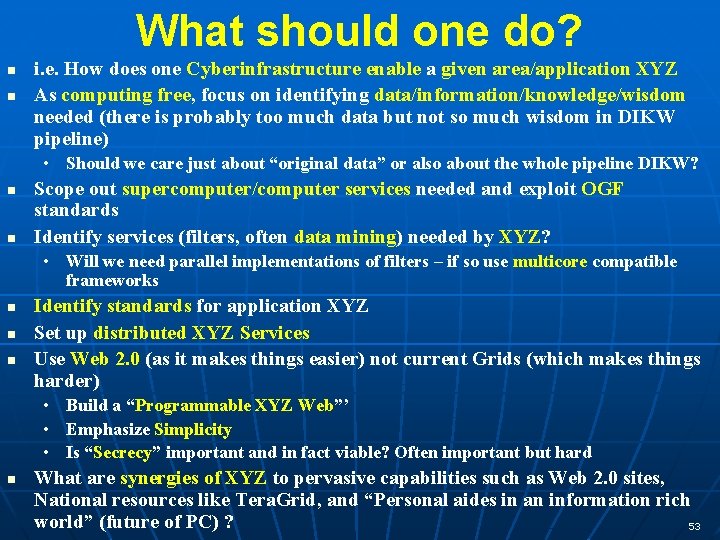 What should one do? i. e. How does one Cyberinfrastructure enable a given area/application