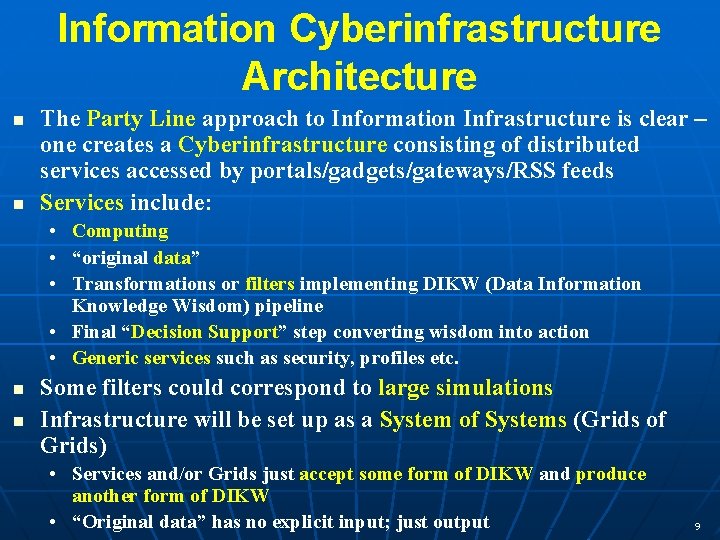 Information Cyberinfrastructure Architecture The Party Line approach to Information Infrastructure is clear – one