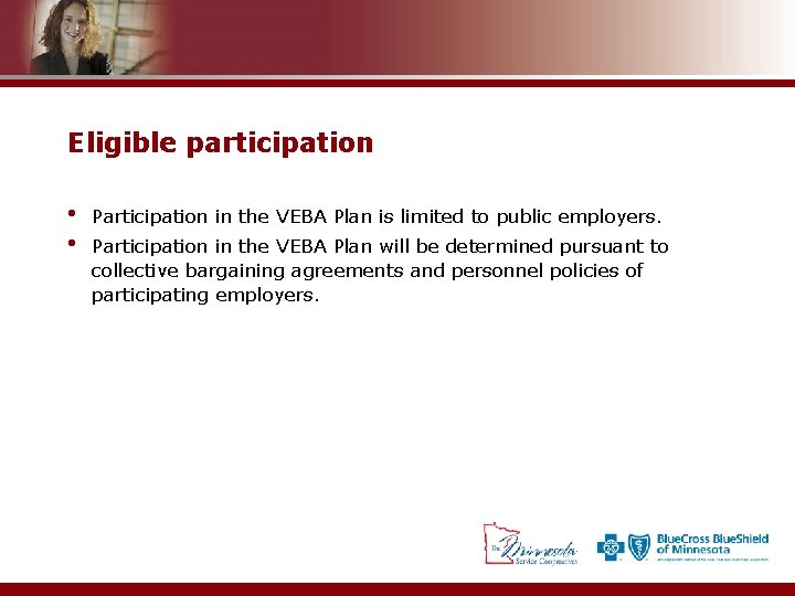 Eligible participation • • Participation in the VEBA Plan is limited to public employers.