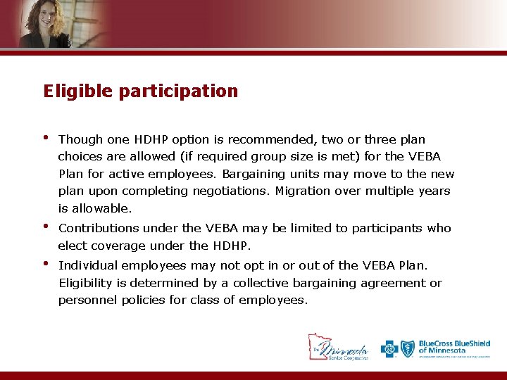 Eligible participation • Though one HDHP option is recommended, two or three plan choices