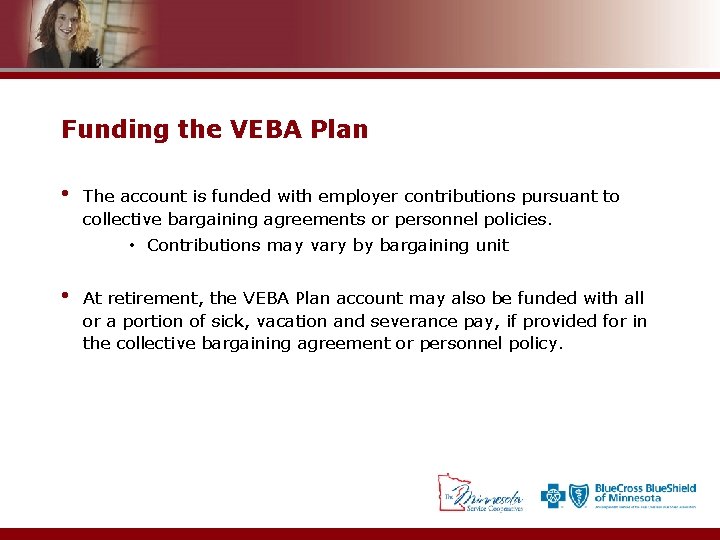 Funding the VEBA Plan • The account is funded with employer contributions pursuant to