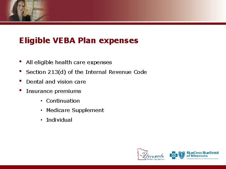 Eligible VEBA Plan expenses • • All eligible health care expenses Section 213(d) of