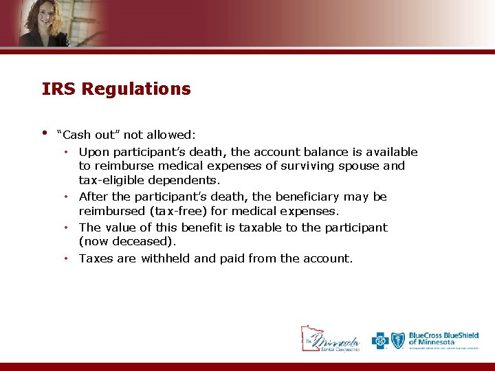 IRS Regulations • “Cash out” not allowed: • Upon participant’s death, the account balance