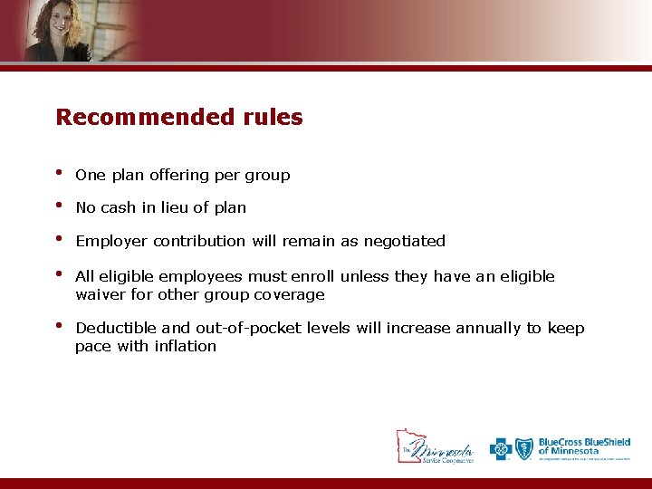 Recommended rules • • One plan offering per group • Deductible and out-of-pocket levels