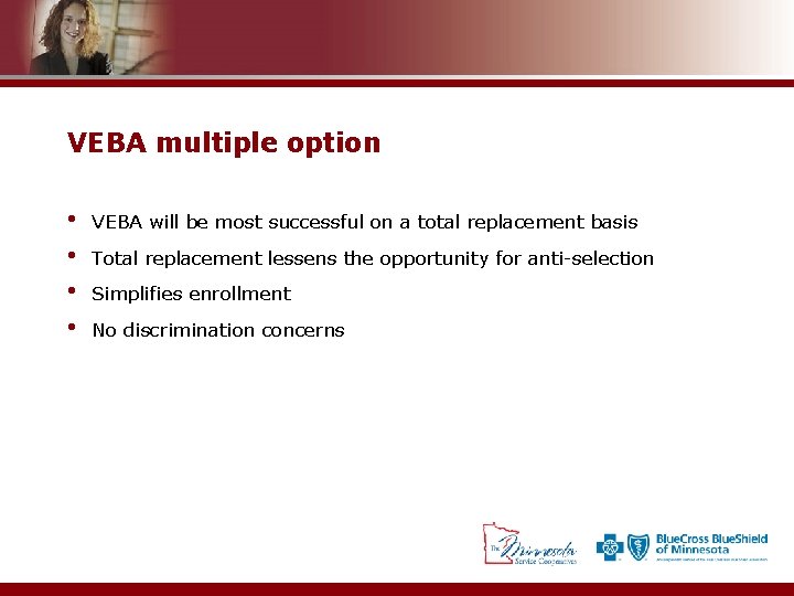 VEBA multiple option • • VEBA will be most successful on a total replacement