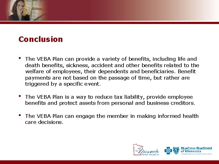 Conclusion • The VEBA Plan can provide a variety of benefits, including life and