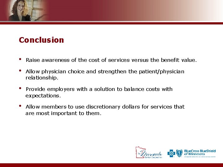 Conclusion • • Raise awareness of the cost of services versus the benefit value.