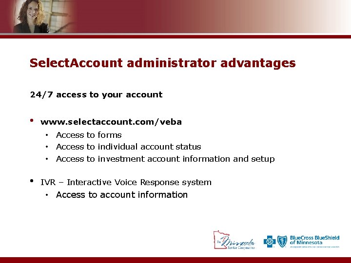 Select. Account administrator advantages 24/7 access to your account • www. selectaccount. com/veba •