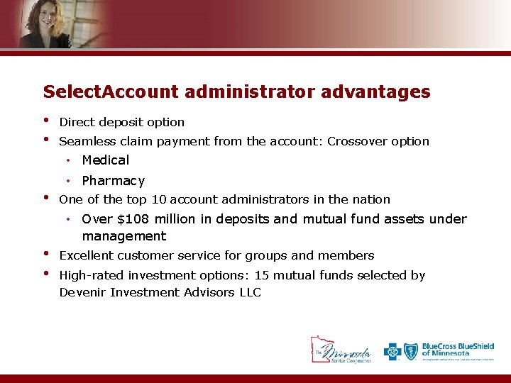 Select. Account administrator advantages • • Direct deposit option Seamless claim payment from the