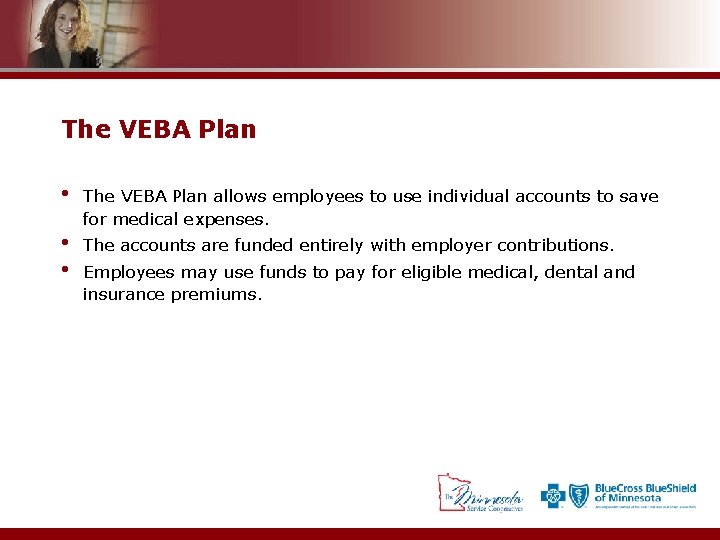 The VEBA Plan • • • The VEBA Plan allows employees to use individual