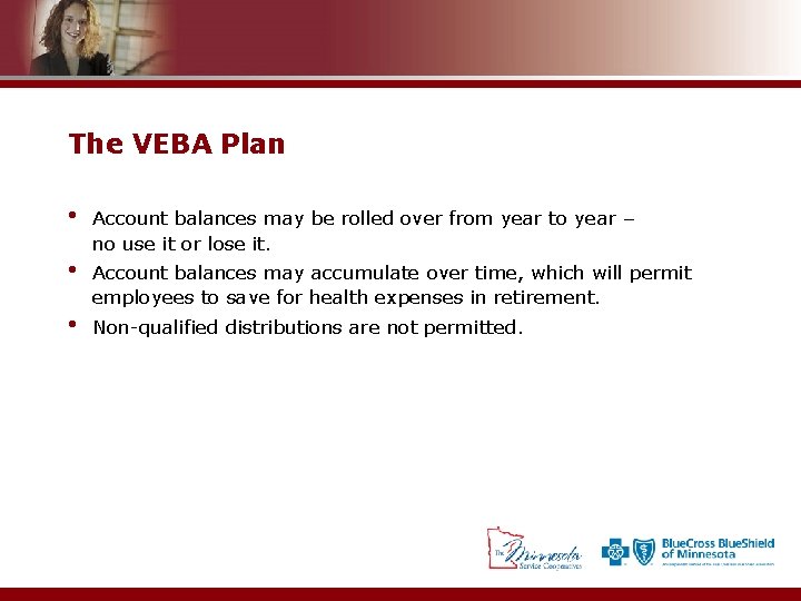 The VEBA Plan • • • Account balances may be rolled over from year