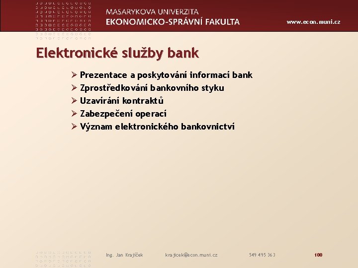 www. econ. muni. cz Elektronické služby bank Ø Prezentace a poskytování informací bank Ø