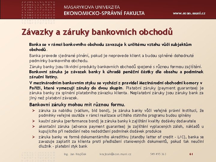 www. econ. muni. cz Závazky a záruky bankovních obchodů Banka se v rámci bankovního