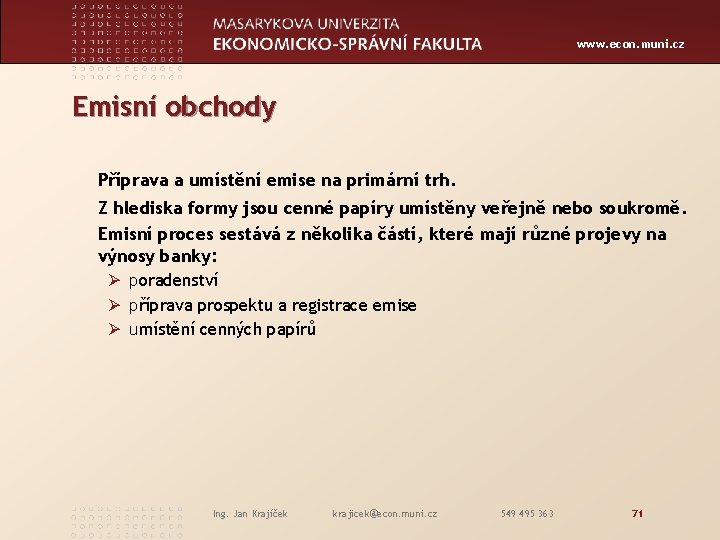 www. econ. muni. cz Emisní obchody Příprava a umístění emise na primární trh. Z