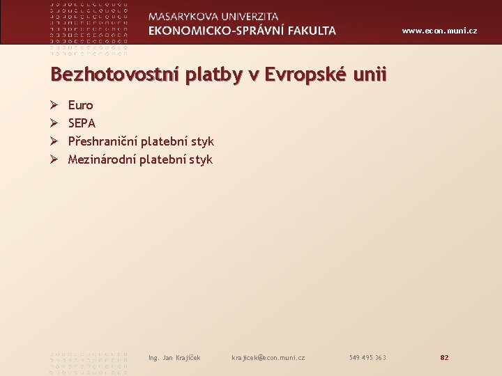 www. econ. muni. cz Bezhotovostní platby v Evropské unii Ø Ø Euro SEPA Přeshraniční