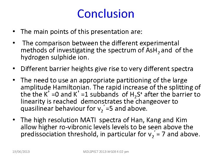 Conclusion • The main points of this presentation are: • The comparison between the