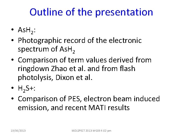 Outline of the presentation • As. H 2: • Photographic record of the electronic