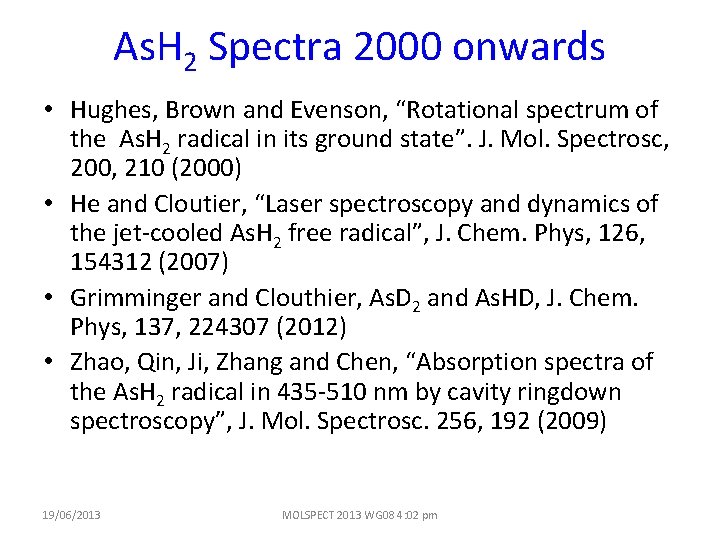 As. H 2 Spectra 2000 onwards • Hughes, Brown and Evenson, “Rotational spectrum of