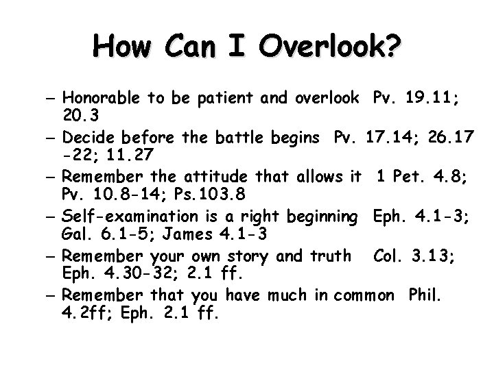 How Can I Overlook? – Honorable to be patient and overlook Pv. 19. 11;