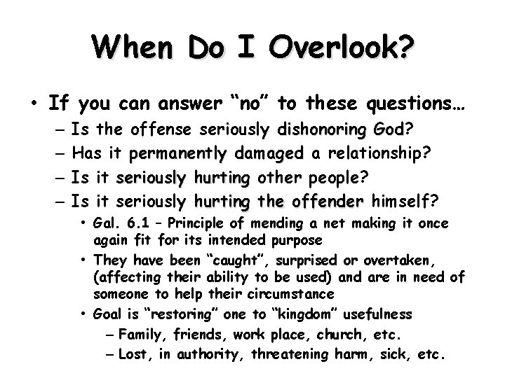 When Do I Overlook? • If you can answer “no” to these questions… –