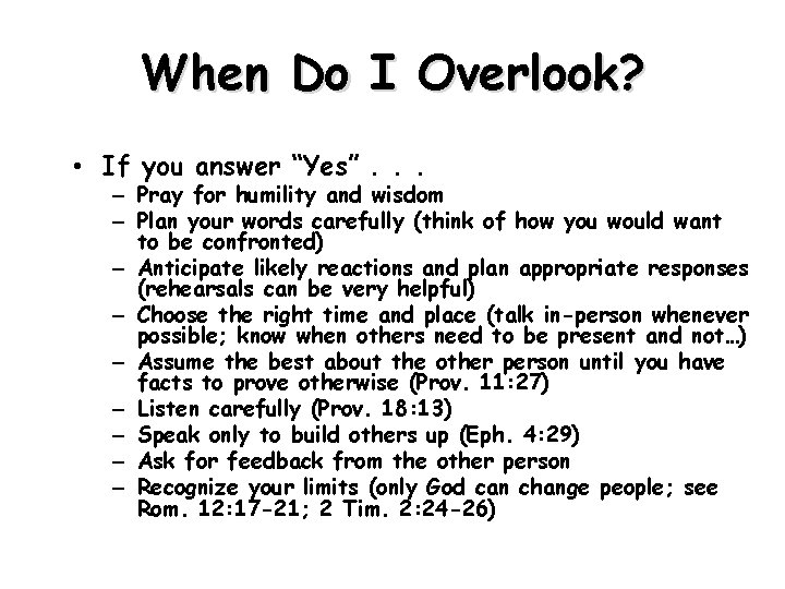 When Do I Overlook? • If you answer “Yes”. . . – Pray for