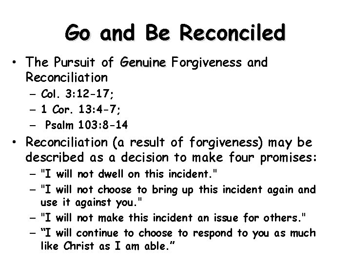 Go and Be Reconciled • The Pursuit of Genuine Forgiveness and Reconciliation – Col.