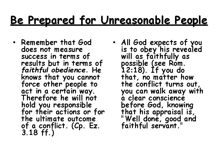 Be Prepared for Unreasonable People • Remember that God does not measure success in