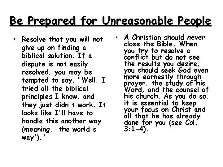 Be Prepared for Unreasonable People • Resolve that you will not give up on