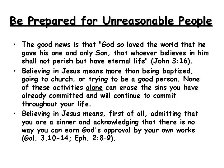 Be Prepared for Unreasonable People • The good news is that "God so loved