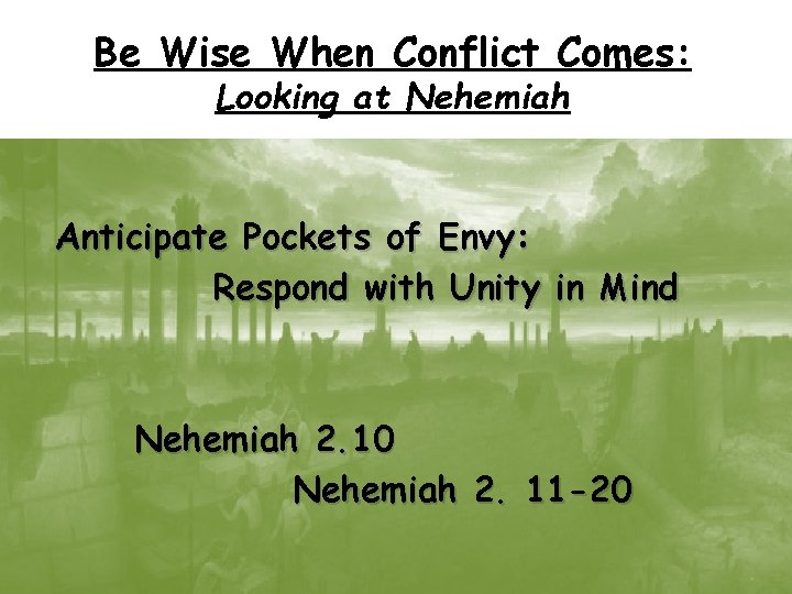 Be Wise When Conflict Comes: Looking at Nehemiah Anticipate Pockets of Envy: Respond with