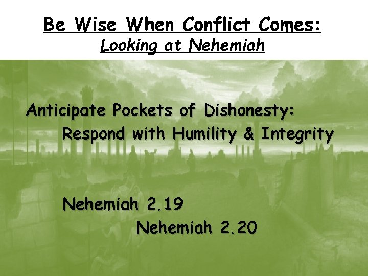 Be Wise When Conflict Comes: Looking at Nehemiah Anticipate Pockets of Dishonesty: Respond with