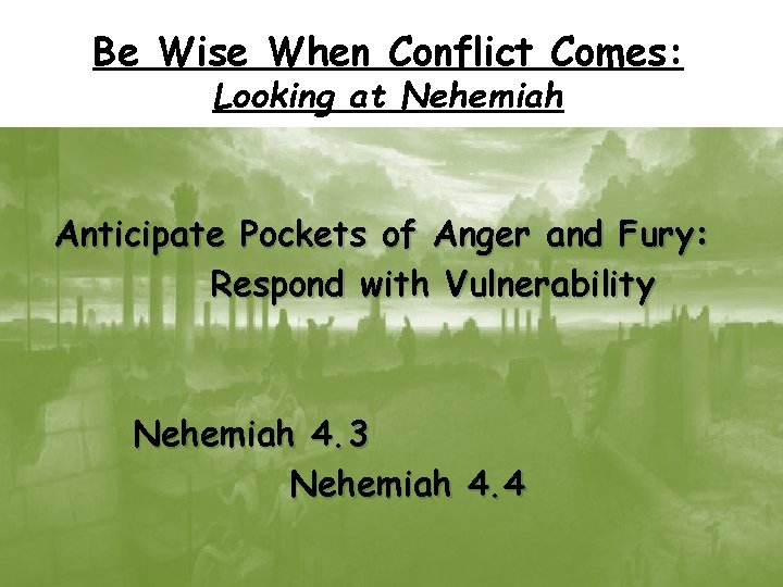 Be Wise When Conflict Comes: Looking at Nehemiah Anticipate Pockets of Anger and Fury: