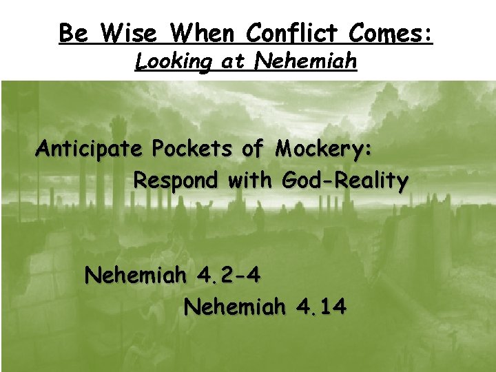 Be Wise When Conflict Comes: Looking at Nehemiah Anticipate Pockets of Mockery: Respond with