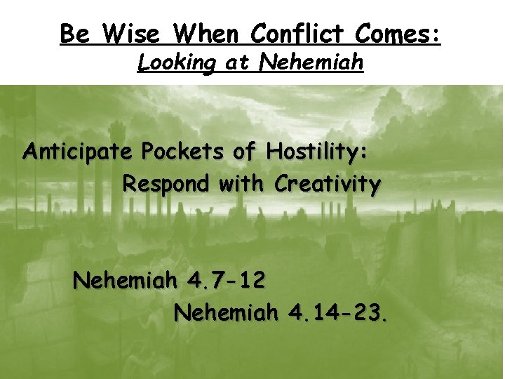 Be Wise When Conflict Comes: Looking at Nehemiah Anticipate Pockets of Hostility: Respond with